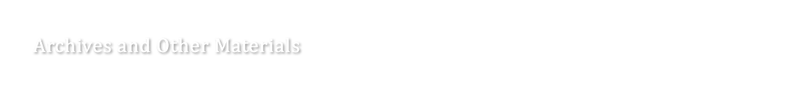 Archives and Other Materials